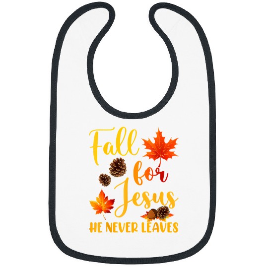 Christian Fall For Jesus He Never Leaves Autumn Christian Prayers 45 Christ Bibs