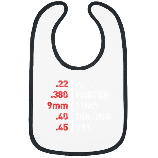 Bullets Are All Faster Than Dialing 911 Ammo 217 Bibs