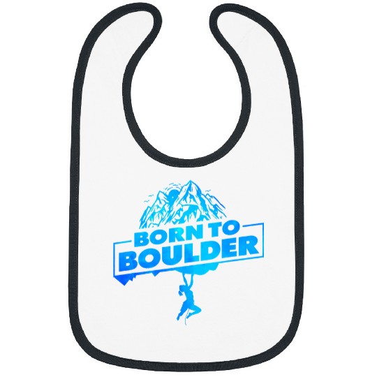 Climbing Climber Born To Boulder Rock Climbing Rock Climber Bouldering Climb 3 Climb Bibs
