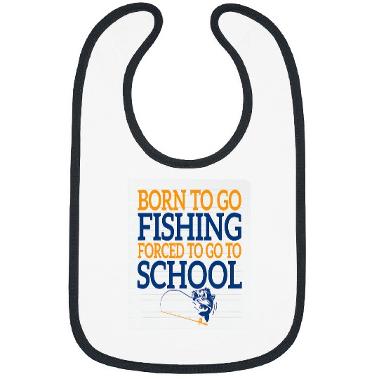 Fishing Born Fishing Forced To School Funny Bass Fish Fisherman Boys Fisher Bibs