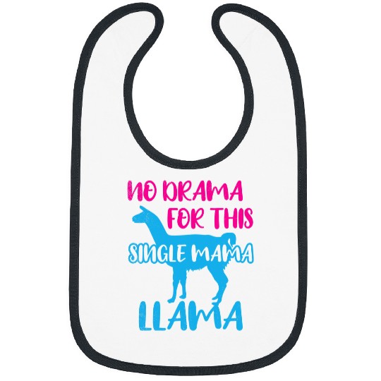 Llama Lover Funny Mom No Drama Llama Lover Single Mama Life Mother Cute Bibs