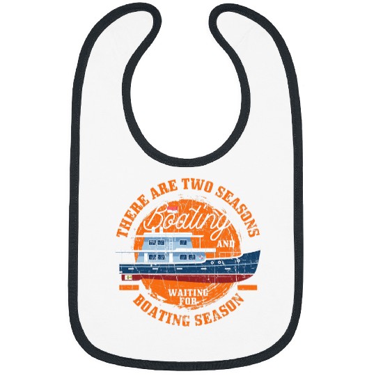 Funny Boat Captain There Are Two seasons Boating Bibs