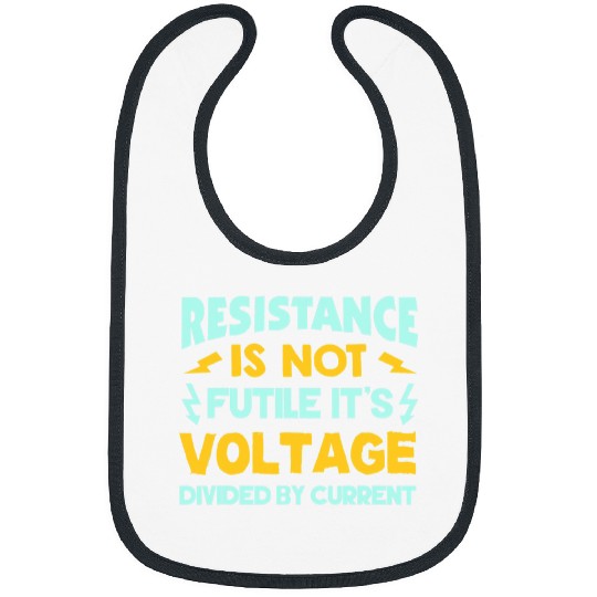 Electrical Resistance Is Not Futile Ohms Law Funny Electrician Bibs