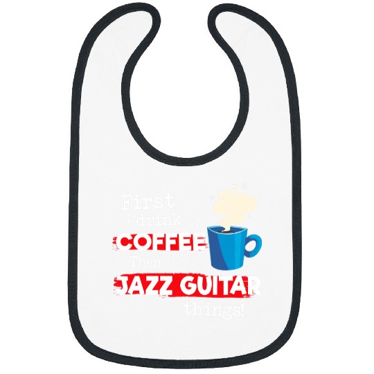 Guitarist Funny Jazz Guitarist Saying But First Coffee Phrase Guitar Bibs