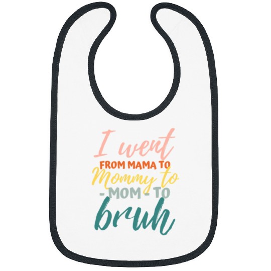 I Went From Mom Bruh Funny Mothers Day Gifts for Mom Bibs