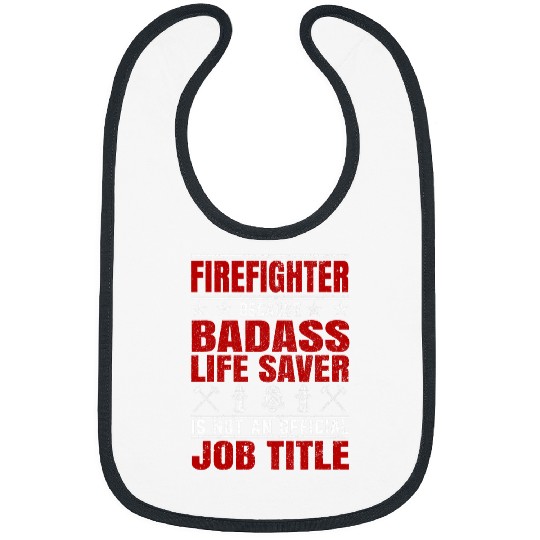 Fireman Firefighter Badass Life Saver Job Title Volunteer Firemen Bibs