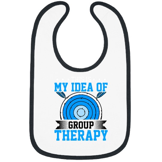 Archery Bow Lover This Is My Idea of Group Therapy Funny Archer Bibs