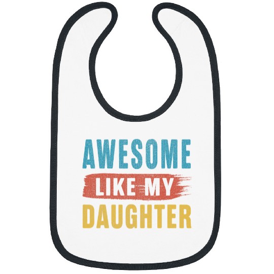 Awesome Like My Daughter Parents Day Bibs