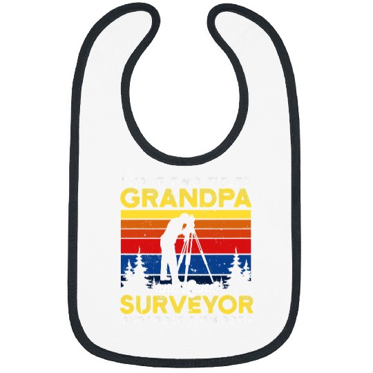 Grandpa and land surveyor and I rock them both surveying Bibs