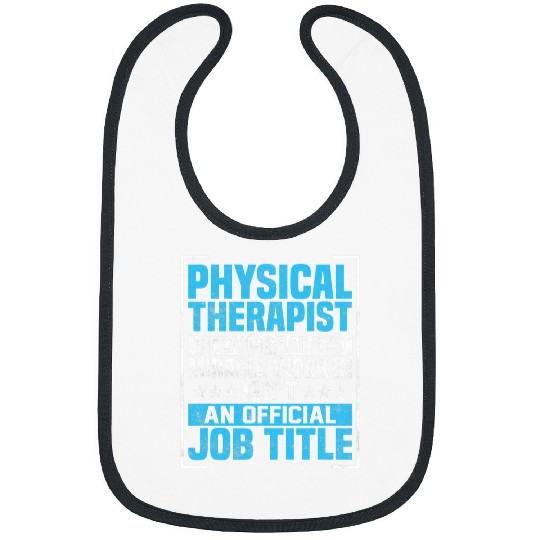 Physical Therapist Because Badass Miracle Worker Bibs