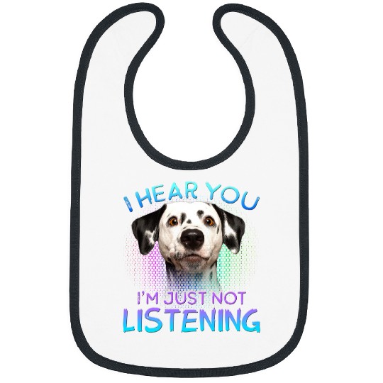 Dalmatian I hear you not listening Dalmatians Dog Bibs