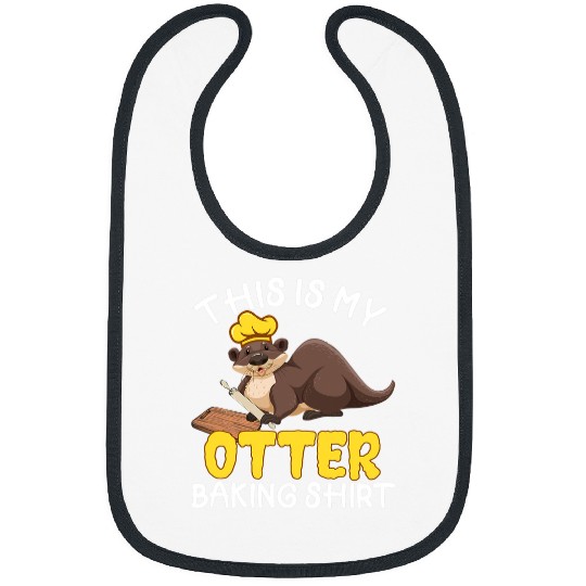 Otters Funny Baking Confectioner Pastry Chef Baker I Otter Baking 3 Bibs