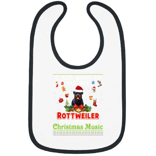 Dog Rottweiler I Just Want To Hug My Rottweiler Dog And Listen To Christmas Bibs