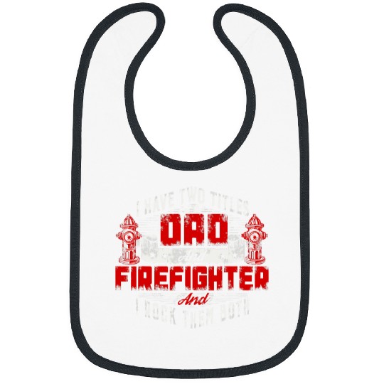 Fireman Firefighter Funny Fireman Dad I have two titles dad and Firefighter Firemen Bibs