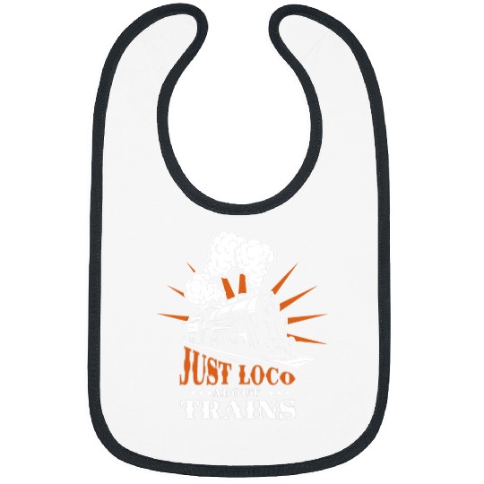 Just Loco About Trains Train Lover Railway Engineer Bibs