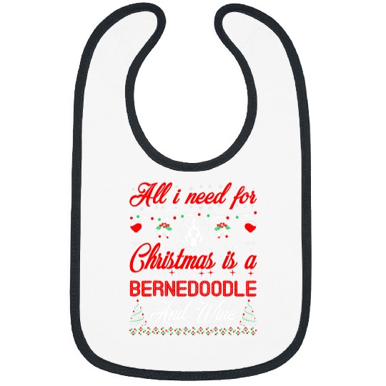 All I Want For Christmas Bernedoodle And Wines Gift Bibs