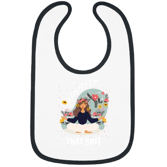 Namaste Yoga Manifest That Sh T Sht Sis Womens Law Meditation yoga 1 Meditation Bibs