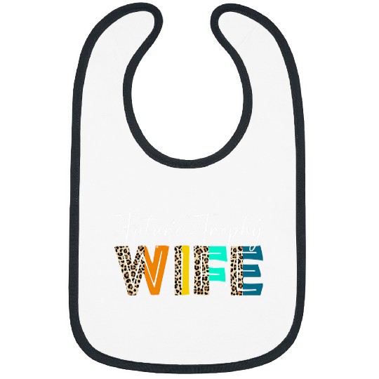 Future Trophy Wife To Be Funny vintages Wedding Anniversary Bibs