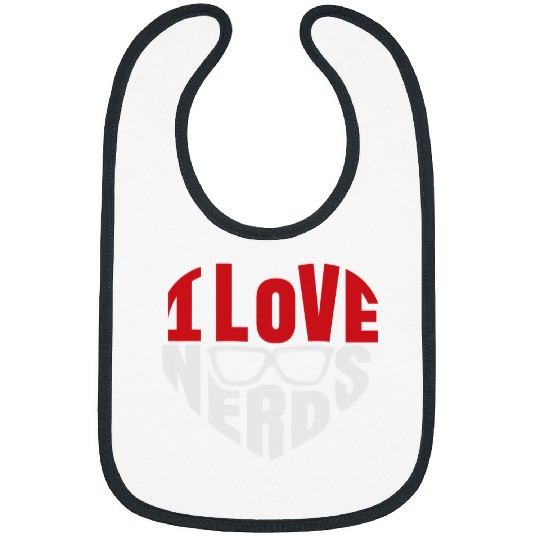 I love Nerds Nerdy Glasses Funny Humor Geek Quote Saying Bibs