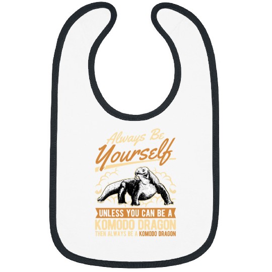 Dragons Always be yourself Unless you can be a Komodo Dragon 331 Bibs