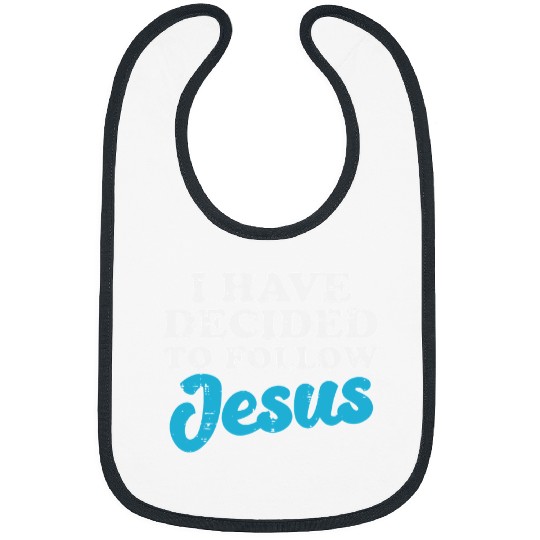 Christian I Have Decided To Follow Jesus God Christian Men Women Kids489 Christ Bibs