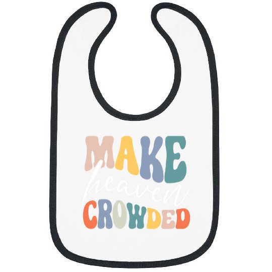 Christian Retro Pastel Make Heaven Crowded apparel Christian apparel S Bibs