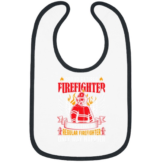 Fireman Firefighter Proud Retired Firefighter Like A Regular Only Way Happier Firemen Bibs