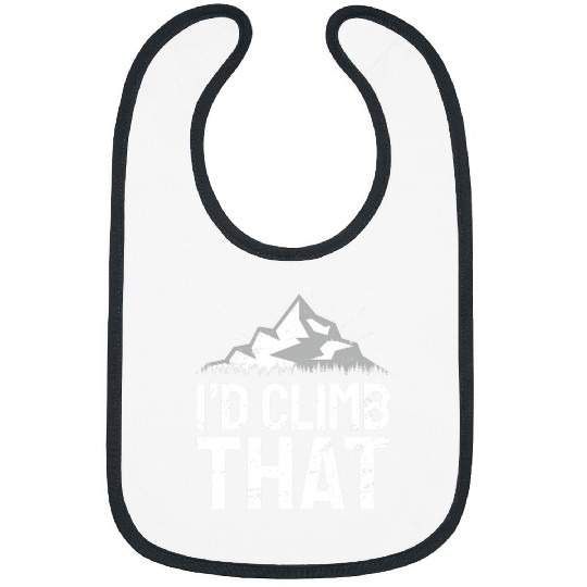 Climbing Climber Rock Climbing Mountain Climber Hiking Quote Id Climb That Climb Bibs
