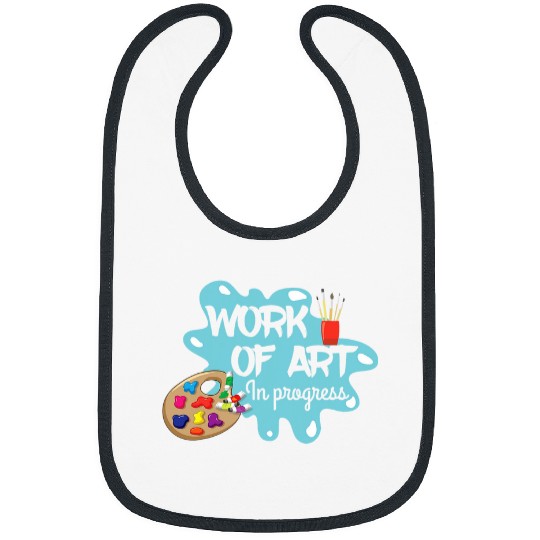 Cute Work Of Art in Progress Acryl Painting Teachers gift Bibs