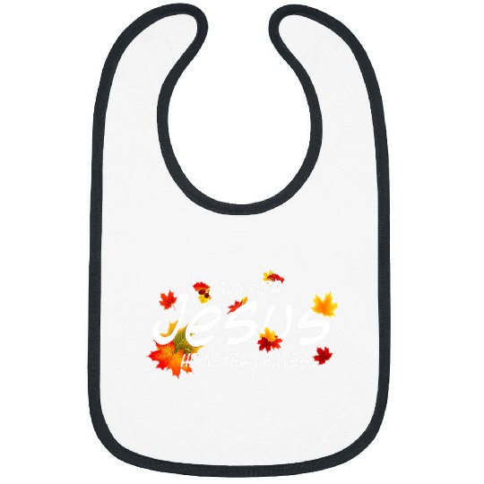Christian Fall For Jesus He Never Leaves Christian Jesus Lover 22 3 Christ Bibs