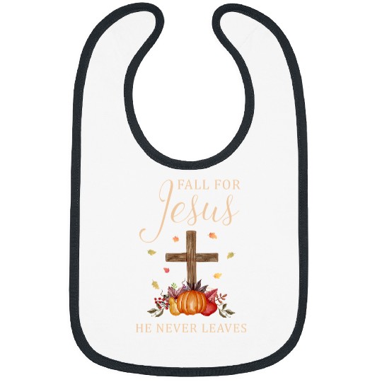 Christian Fall For Jesus He Never Leaves Autumn Thanksgiving 45 Bibble Jesus Christ Bibs