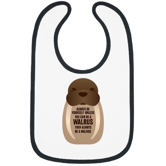 Always be yourself Walrus Zookeepers Sea Animals Gift Bibs