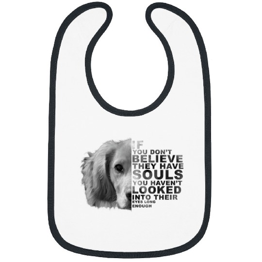 Dog Cocker Spaniel If You Dont Believe They Have Souls Cocker Spaniel Dog Art 1 Bibs