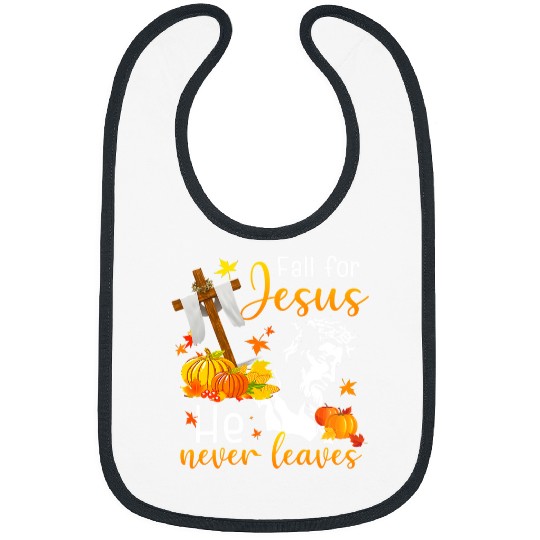Christian Fall For Jesus He Never Leaves Autumn Christian Thanksgiving 235 Bibble Jesus Christ Bibs