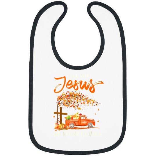 Christian Fall for Jesus He Never Leaves Pumpkin Truck Thanksgiving 207 Bibble Jesus Christ Bibs