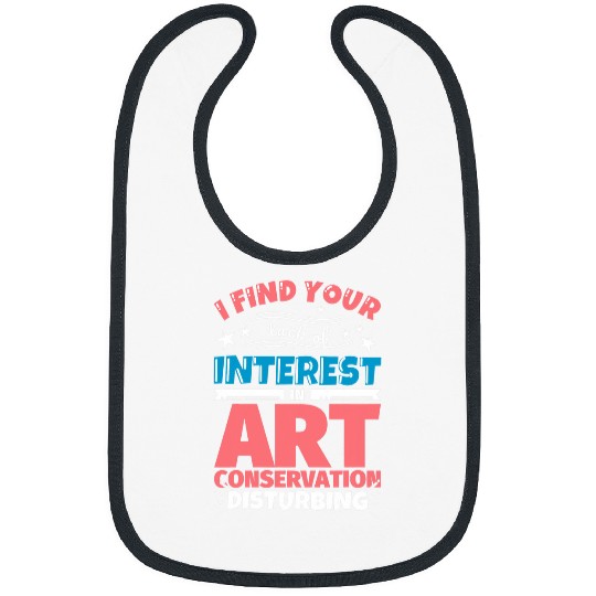 Art conservation funny saying gift Bibs