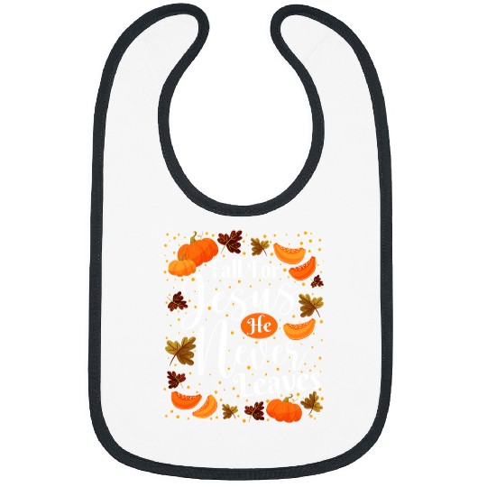 Christian Jesus Christ Christian Fall For Jesus He Never Leaves Christian Jesus 5 Bible Verse Christ Bibs