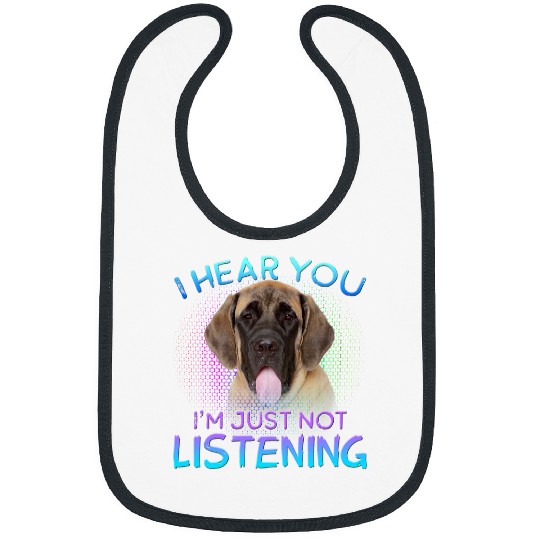 English Mastiff I hear you not listening Bibs