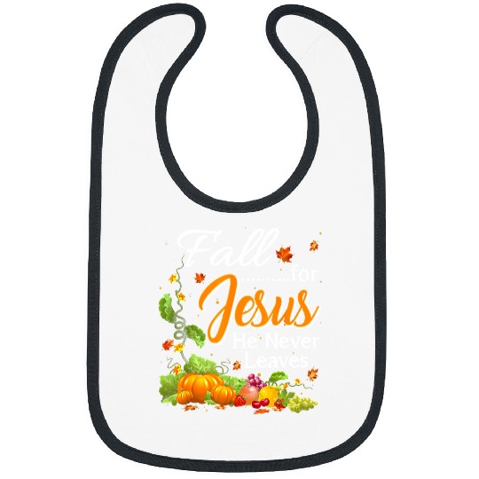 Christian Fall For Jesus He Never Leaves Pumpkin Fruit Maple Leaves 48 Bibble Jesus Christ Bibs