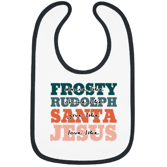 Christian Dance Like Frosty Shine Rudolph Give Santa Love Like Jesus Christ Bibs