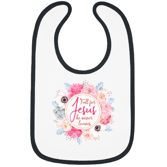 Christian Jesus Christ Christian Fall for Jesus he never leaves 319 Bible Verse Christ Bibs