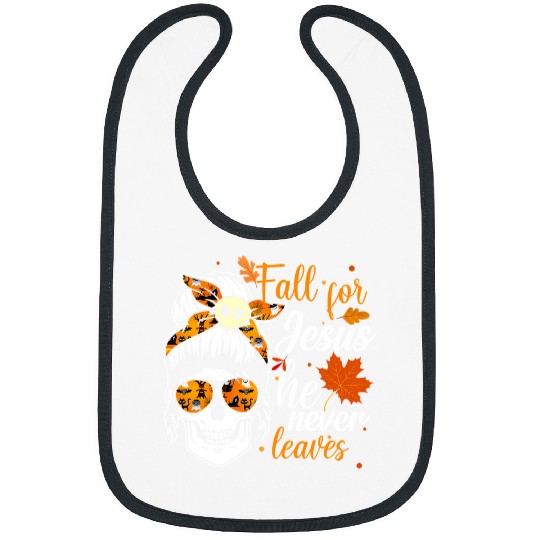 Christian Fall For Jesus He Never Leaves Messy Bun Skull Halloween 21 Bibble Jesus Christ Bibs