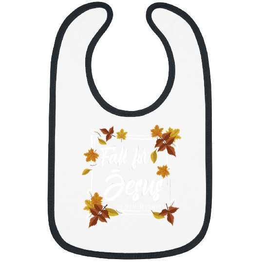 Christian Jesus Christ Christian Fall For Jesus He Never Leaves Seasonal Christian 236 Bible Verse Christ Bibs
