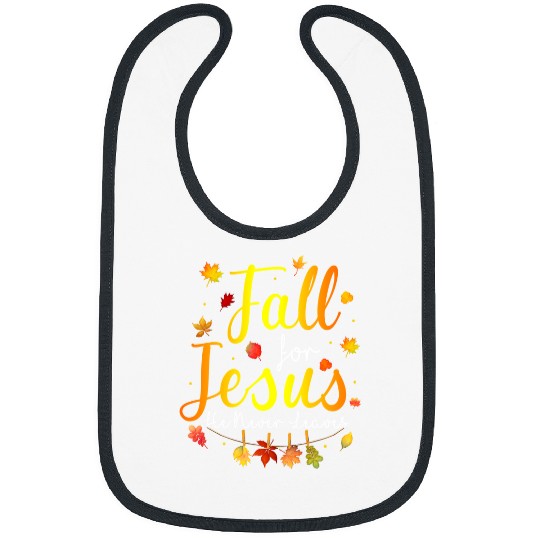 Christian Jesus Christ Christian Fall For Jesus He Never Leaves 195 Bible Verse Christ Bibs
