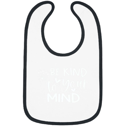 be kind to your mind mental health matters rapist Bibs