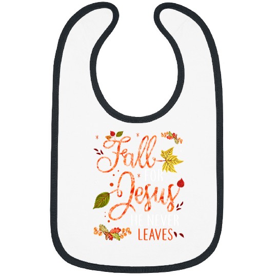 Christian Fall For Jesus He Never Leaves Autumn Christian Prayers 159 Bibble Jesus Christ Bibs