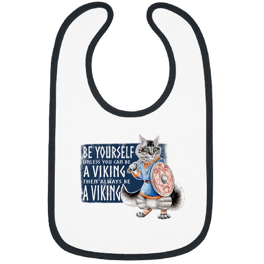 Be Yourself Unless You Can be a Viking Cat Warrior Bibs
