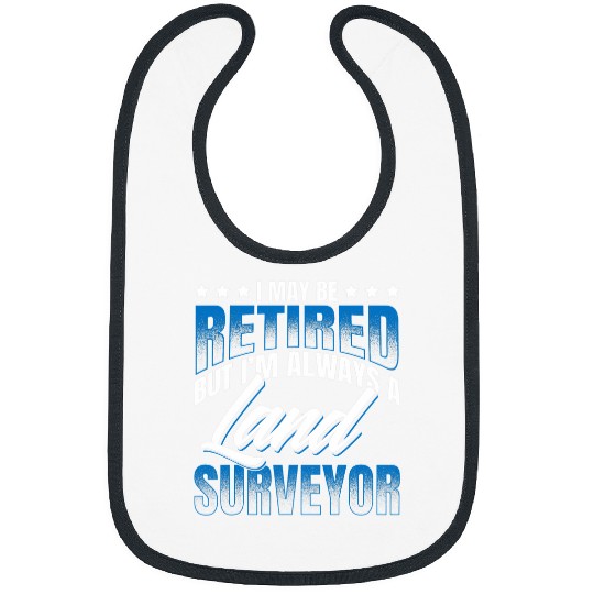 I may retired land surveyor surveying survey Bibs