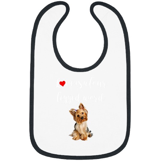 Love Is A Four Legged Word Yorkie Dog Gift Bibs