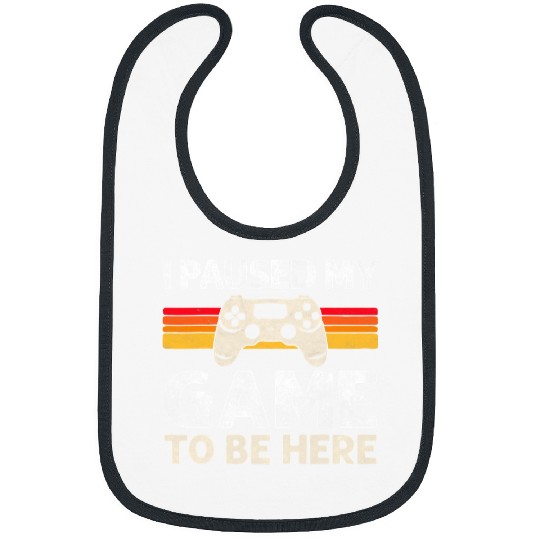 Game Gaming I Paused My Game To Be Here Funny Gamer vintages For Boy Kids 55 Gamer Loving Game Bibs